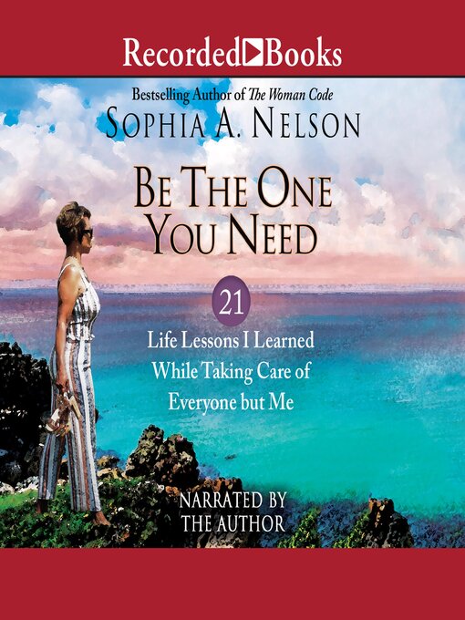 Title details for Be the One You Need by Sophia A. Nelson - Available